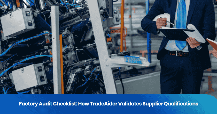 Factory Audit Checklist: How TradeAider Validates Supplier Qualifications